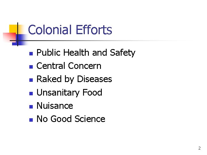 Colonial Efforts n n n Public Health and Safety Central Concern Raked by Diseases