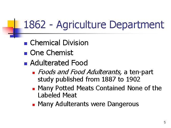 1862 - Agriculture Department n n n Chemical Division One Chemist Adulterated Food n