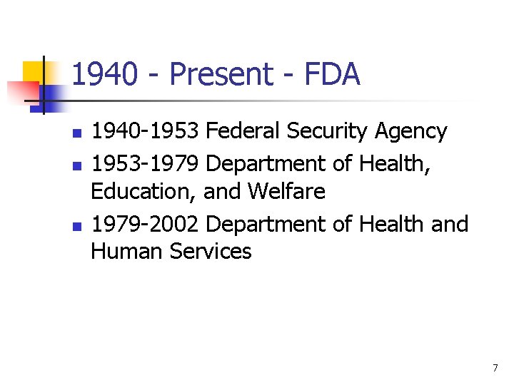 1940 - Present - FDA n n n 1940 -1953 Federal Security Agency 1953