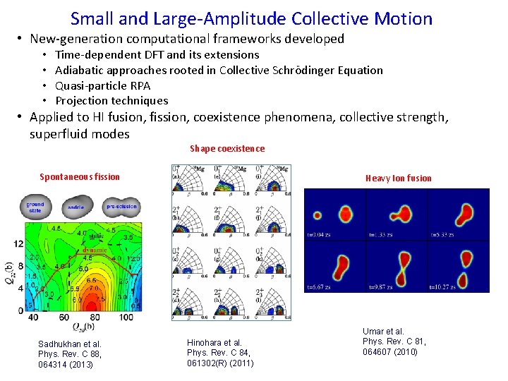Small and Large-Amplitude Collective Motion • New-generation computational frameworks developed • • Time-dependent DFT