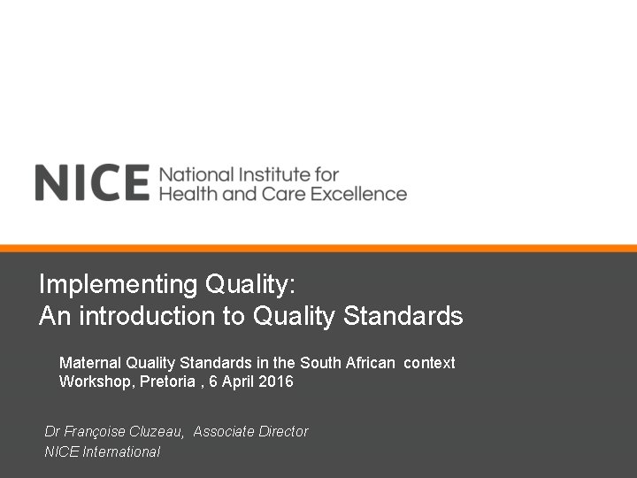 Implementing Quality: An introduction to Quality Standards Maternal Quality Standards in the South African