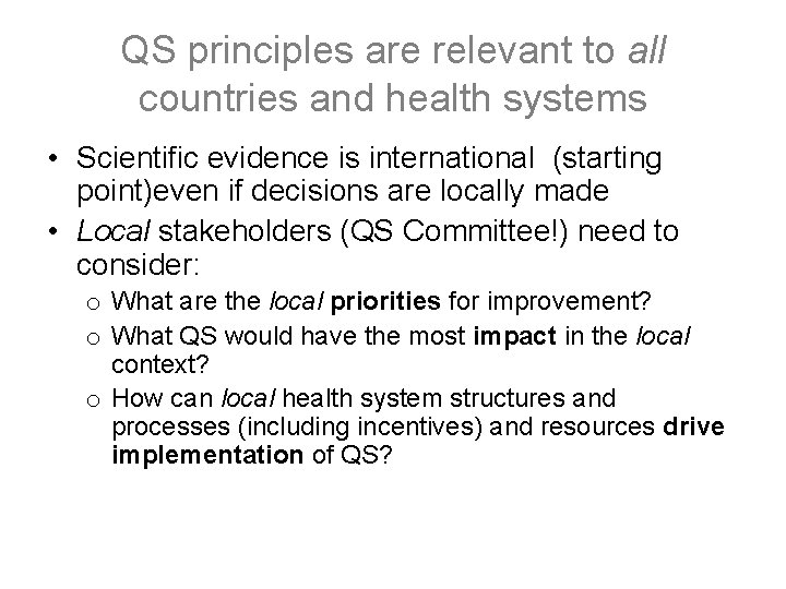 QS principles are relevant to all countries and health systems • Scientific evidence is