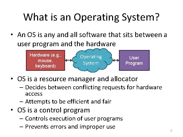What is an Operating System? • An OS is any and all software that