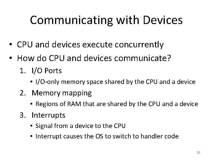 Communicating with Devices • CPU and devices execute concurrently • How do CPU and
