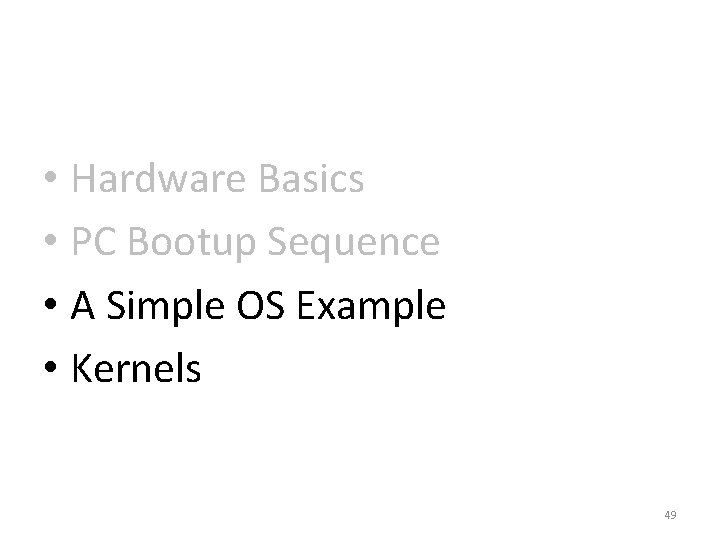  • Hardware Basics • PC Bootup Sequence • A Simple OS Example •