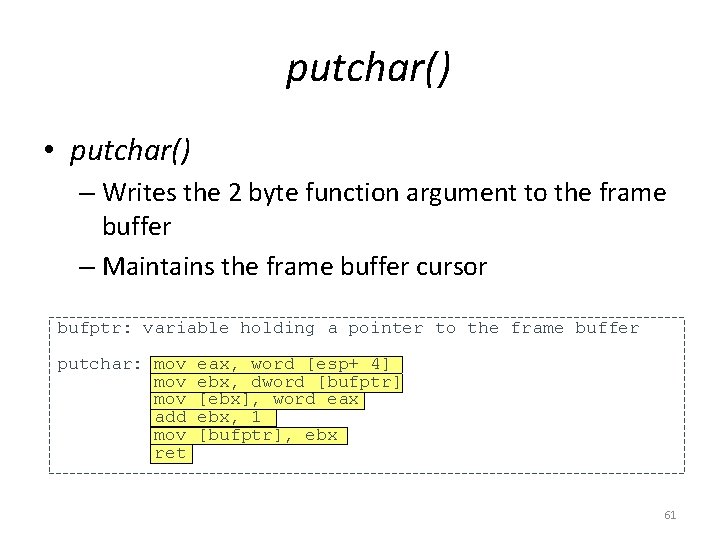 putchar() • putchar() – Writes the 2 byte function argument to the frame buffer