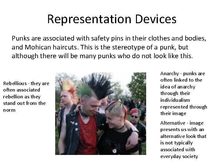 Representation Devices Punks are associated with safety pins in their clothes and bodies, and