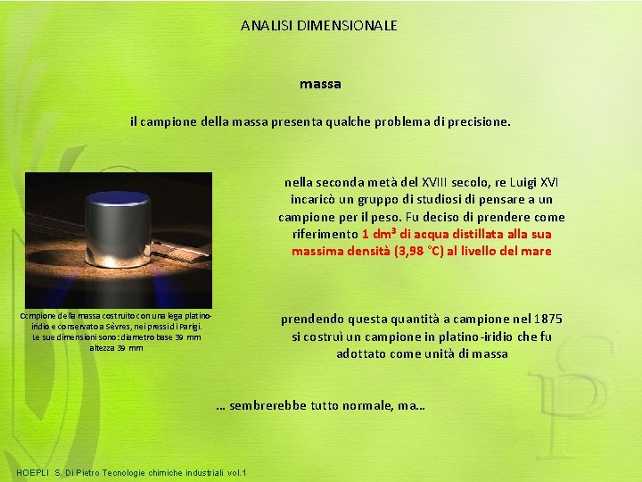 ANALISI DIMENSIONALE massa il campione della massa presenta qualche problema di precisione. nella seconda