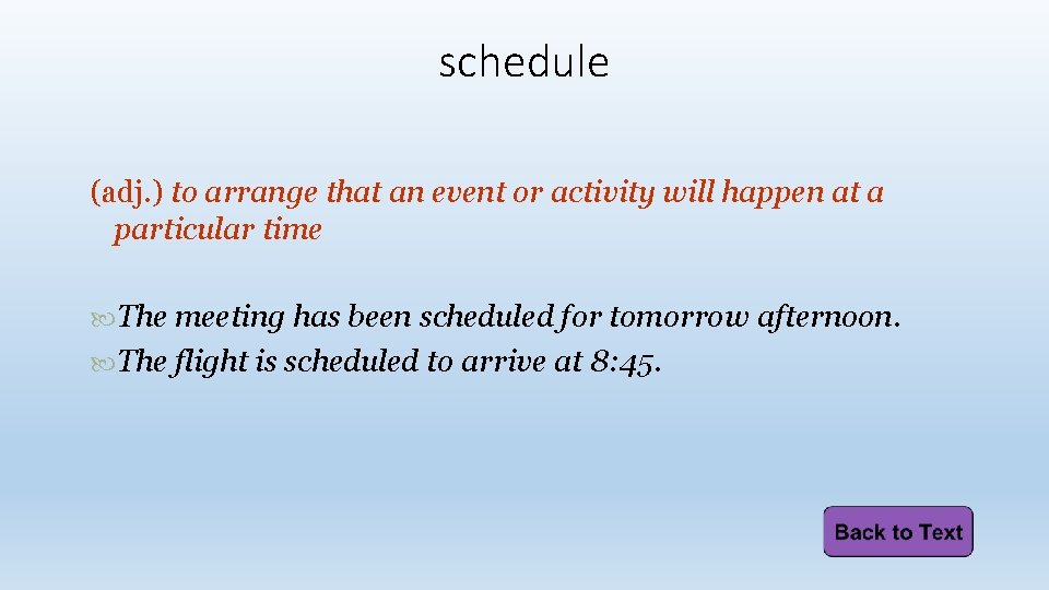schedule (adj. ) to arrange that an event or activity will happen at a