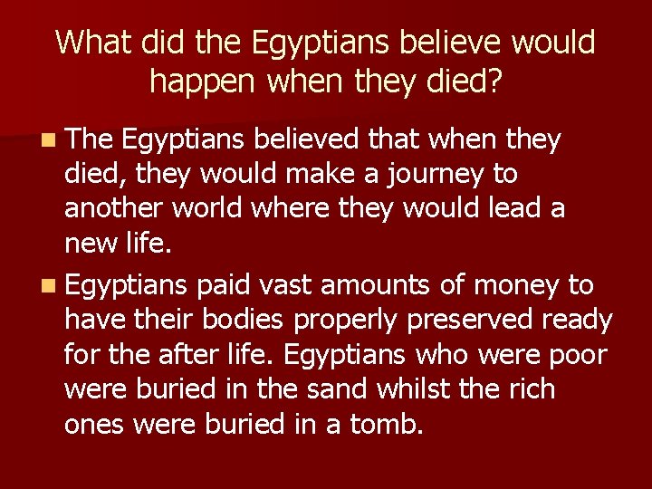 What did the Egyptians believe would happen when they died? n The Egyptians believed