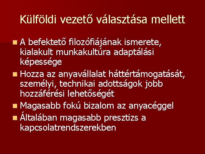 Külföldi vezető választása mellett n. A befektető filozófiájának ismerete, kialakult munkakultúra adaptálási képessége n