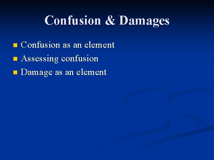Confusion & Damages Confusion as an element n Assessing confusion n Damage as an