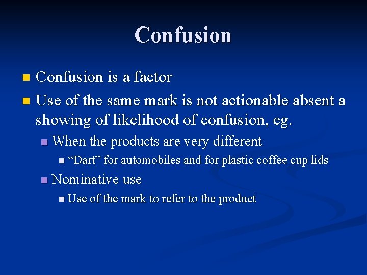 Confusion is a factor n Use of the same mark is not actionable absent