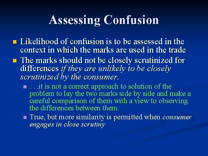 Assessing Confusion n n Likelihood of confusion is to be assessed in the context