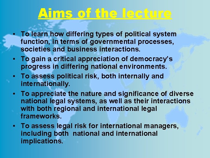 Aims of the lecture • To learn how differing types of political system function,