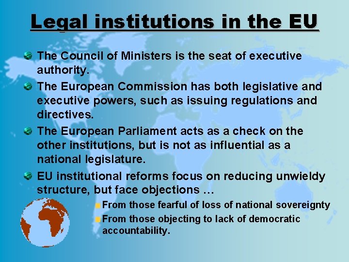 Legal institutions in the EU The Council of Ministers is the seat of executive