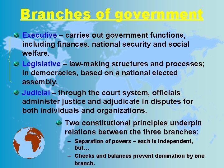 Branches of government Executive – carries out government functions, including finances, national security and