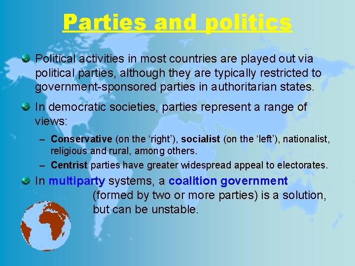 Parties and politics Political activities in most countries are played out via political parties,