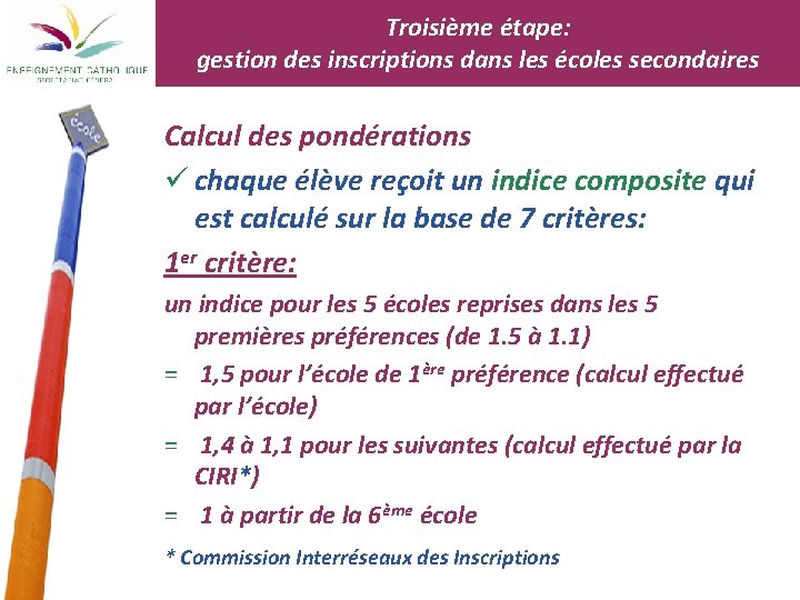 Troisième étape: gestion des inscriptions dans les écoles secondaires Calcul des pondérations ü chaque