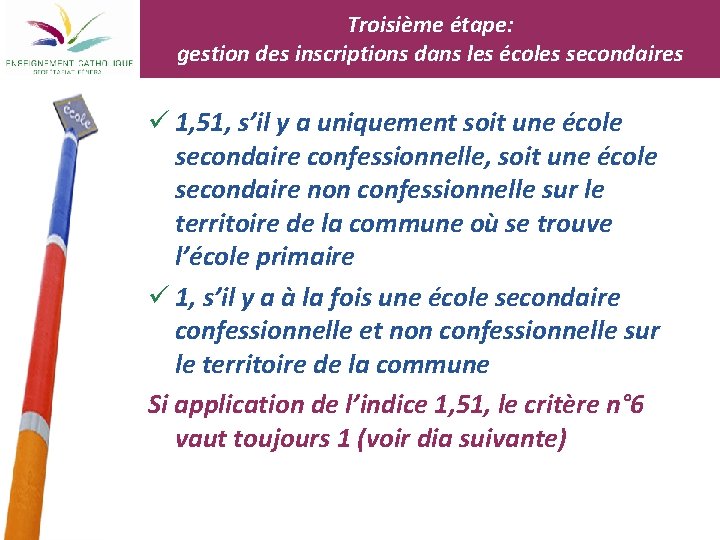 Troisième étape: gestion des inscriptions dans les écoles secondaires ü 1, 51, s’il y