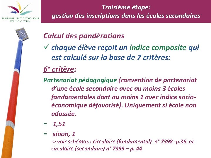 Troisième étape: gestion des inscriptions dans les écoles secondaires Calcul des pondérations ü chaque