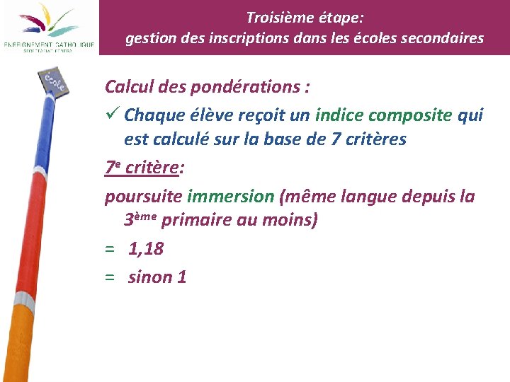 Troisième étape: gestion des inscriptions dans les écoles secondaires Calcul des pondérations : ü