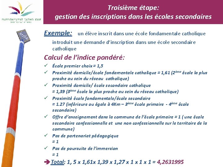 Troisième étape: gestion des inscriptions dans les écoles secondaires Exemple: un élève inscrit dans