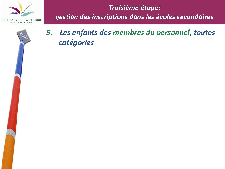 Troisième étape: gestion des inscriptions dans les écoles secondaires 5. Les enfants des membres