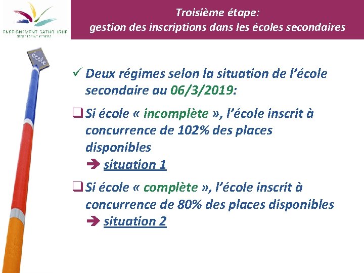 Troisième étape: gestion des inscriptions dans les écoles secondaires ü Deux régimes selon la