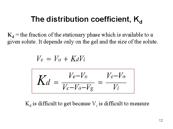 The distribution coefficient, Kd Kd = the fraction of the stationary phase which is