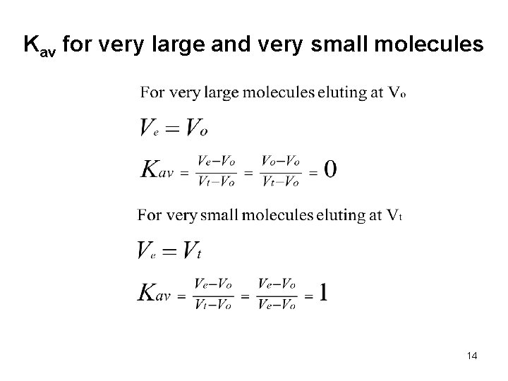Kav for very large and very small molecules 14 