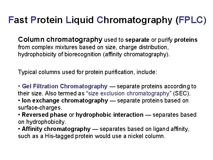 Fast Protein Liquid Chromatography (FPLC) Column chromatography used to separate or purify proteins from