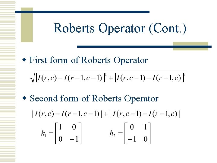 Roberts Operator (Cont. ) w First form of Roberts Operator w Second form of