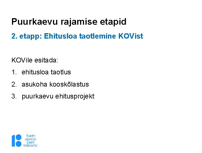 Puurkaevu rajamise etapid 2. etapp: Ehitusloa taotlemine KOVist KOVile esitada: 1. ehitusloa taotlus 2.