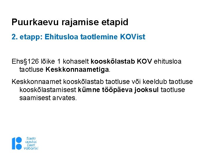 Puurkaevu rajamise etapid 2. etapp: Ehitusloa taotlemine KOVist Ehs§ 126 lõike 1 kohaselt kooskõlastab