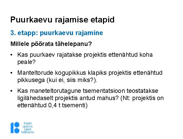 Puurkaevu rajamise etapid 3. etapp: puurkaevu rajamine Millele pöörata tähelepanu? • Kas puurkaev rajatakse