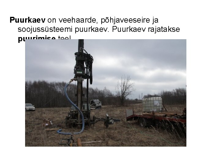 Puurkaev on veehaarde, põhjaveeseire ja soojussüsteemi puurkaev. Puurkaev rajatakse puurimise teel. 