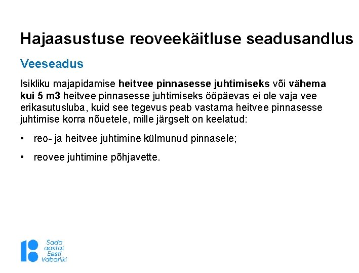 Hajaasustuse reoveekäitluse seadusandlus Veeseadus Isikliku majapidamise heitvee pinnasesse juhtimiseks või vähema kui 5 m