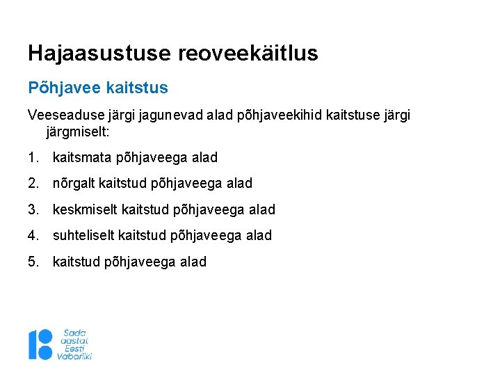 Hajaasustuse reoveekäitlus Põhjavee kaitstus Veeseaduse järgi jagunevad alad põhjaveekihid kaitstuse järgi järgmiselt: 1. kaitsmata