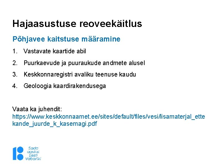 Hajaasustuse reoveekäitlus Põhjavee kaitstuse määramine 1. Vastavate kaartide abil 2. Puurkaevude ja puuraukude andmete