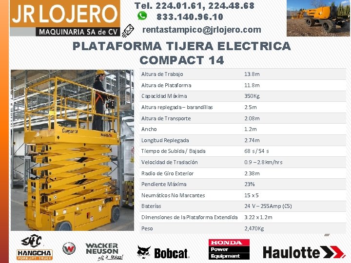 Tel. 224. 01. 61, 224. 48. 68 833. 140. 96. 10 rentastampico@jrlojero. com PLATAFORMA