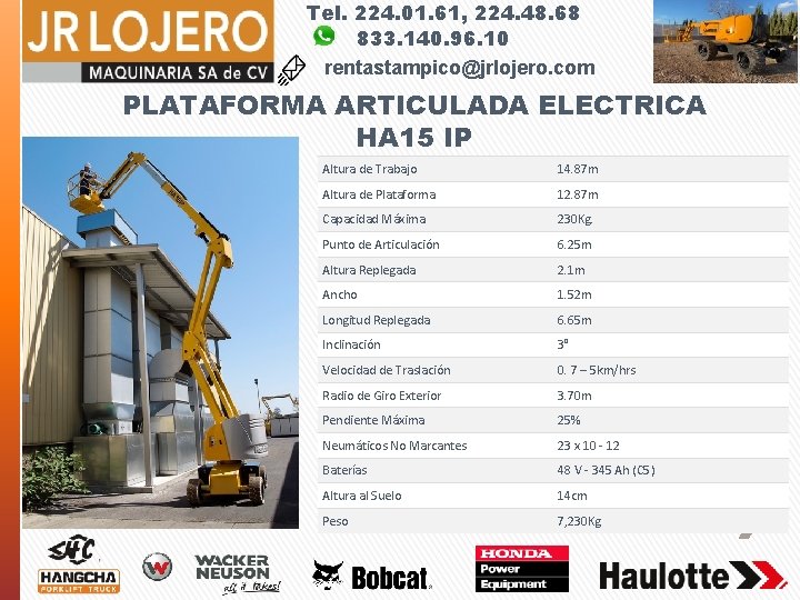 Tel. 224. 01. 61, 224. 48. 68 833. 140. 96. 10 rentastampico@jrlojero. com PLATAFORMA
