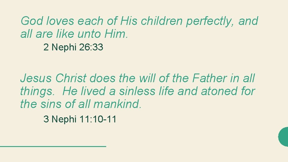 God loves each of His children perfectly, and all are like unto Him. 2