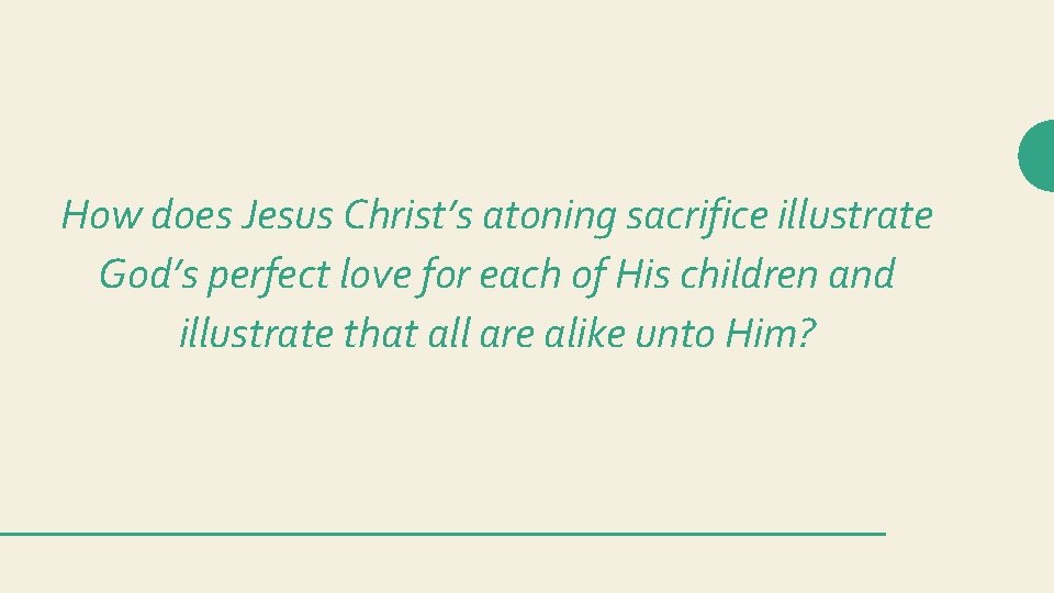 How does Jesus Christ’s atoning sacrifice illustrate God’s perfect love for each of His