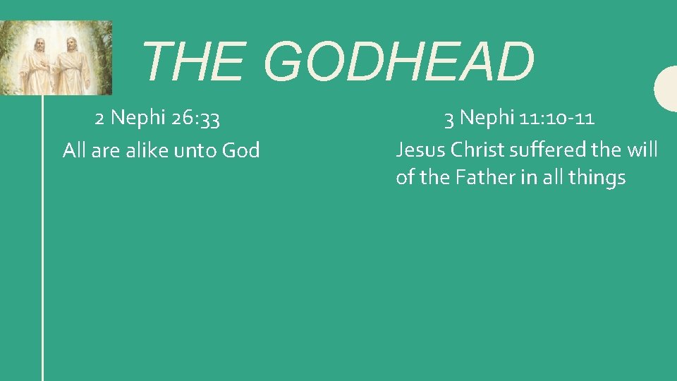 THE GODHEAD 2 Nephi 26: 33 All are alike unto God 3 Nephi 11: