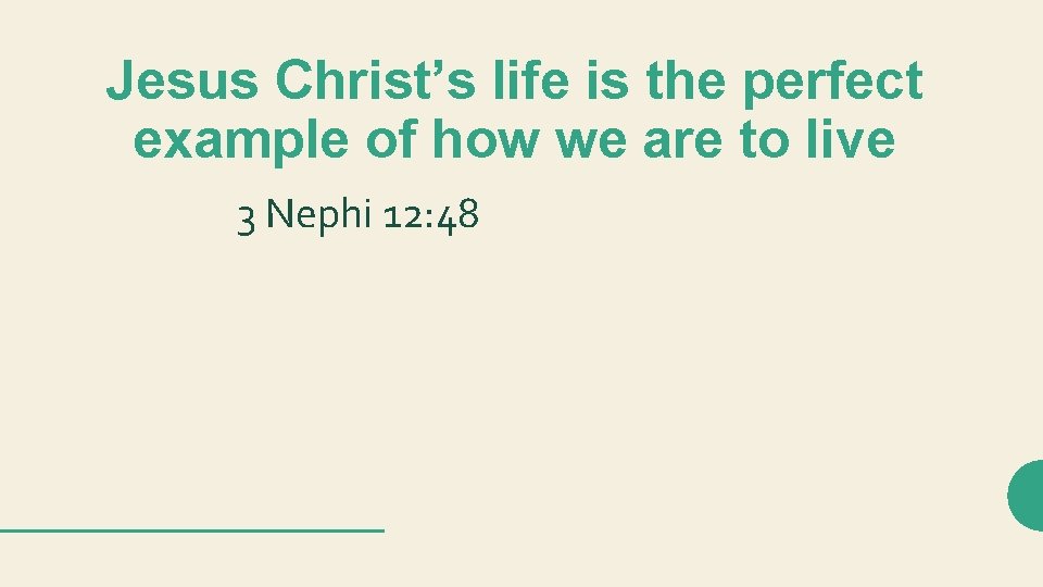 Jesus Christ’s life is the perfect example of how we are to live 3