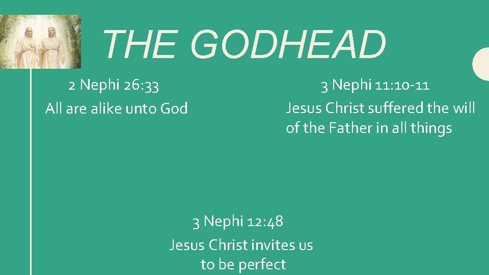 THE GODHEAD 2 Nephi 26: 33 All are alike unto God 3 Nephi 11: