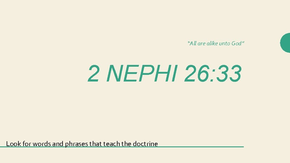 “All are alike unto God” 2 NEPHI 26: 33 Look for words and phrases