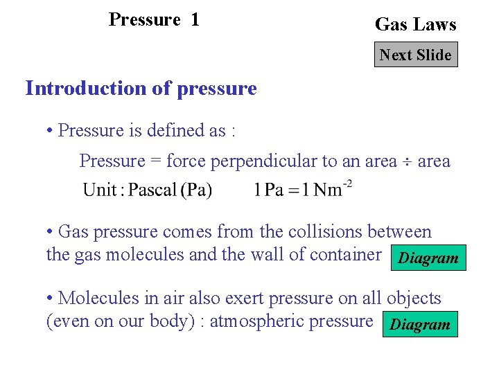 Pressure 1 Gas Laws Next Slide Introduction of pressure • Pressure is defined as