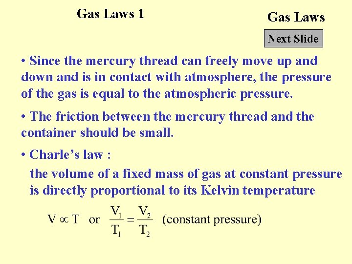 Gas Laws 1 Gas Laws Next Slide • Since the mercury thread can freely
